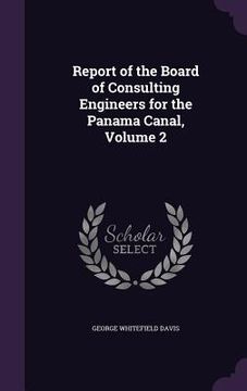 portada Report of the Board of Consulting Engineers for the Panama Canal, Volume 2 (en Inglés)