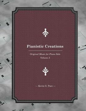 portada Pianistic Creations: Piano Solos Book 3: Piano Solos Book 3 (en Inglés)
