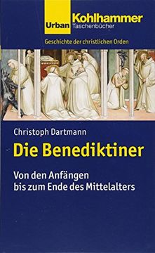 portada Die Benediktiner: Von Den Anfangen Bis Zum Ende Des Mittelalters (en Alemán)