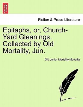 portada epitaphs, or, church-yard gleanings. collected by old mortality, jun. (en Inglés)