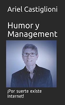 portada Humor y Management:  Por Suerte Existe Internet!