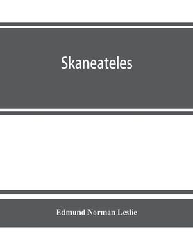 portada Skaneateles; history of its earliest settlement and reminiscences of later times; disconnected sketches of the earliest settlement of this town and vi (en Inglés)