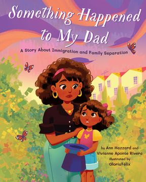 portada Something Happened to my Dad: A Story About Immigration and Family Separation 