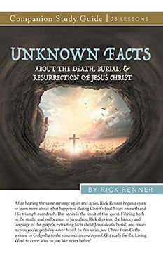 portada Unknown Facts About the Death, Burial, and Resurrection of Jesus Christ Study Guide (en Inglés)