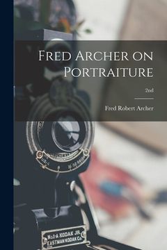 portada Fred Archer on Portraiture; 2nd (en Inglés)