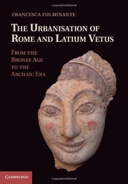 portada The Urbanisation of Rome and Latium Vetus: From the Bronze age to the Archaic era 