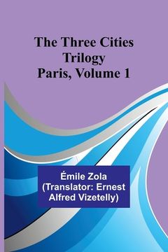 portada The Three Cities Trilogy: Paris, Volume 1 (en Inglés)