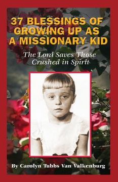 portada 37 Blessings of Growing Up As A Missionary Kid: The Lord Saves Those Crushed in Spirit (en Inglés)