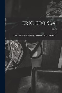 portada Eric Ed015641: The Utilization of Classroom Television. (en Inglés)