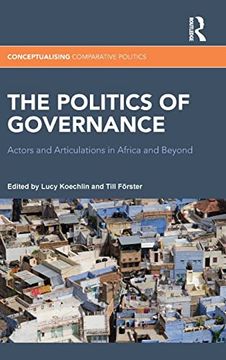 portada The Politics of Governance: Actors and Articulations in Africa and Beyond (Conceptualising Comparative Politics)