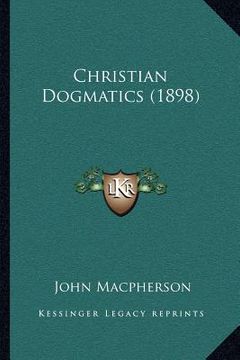 portada christian dogmatics (1898) (en Inglés)
