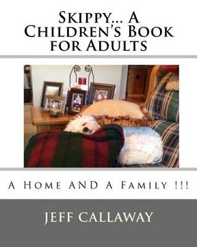 portada Skippy... A Children's Book for Adults: A Home And A Family !!! (en Inglés)