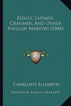 portada ridley, latimer, cranmer, and other english martyrs (1844) (in English)