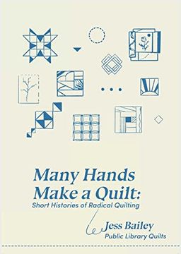 portada Many Hands Make a Quilt: Short Histories of Radical Quilting by Jess Bailey (en Inglés)