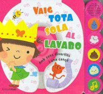 portada Vaig Tota Sola al Lavabo: Amb Sons Divertits i una Cançó (Llibres Sorpresa) (in Catalá)