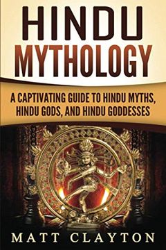 portada Hindu Mythology: A Captivating Guide to Hindu Myths, Hindu Gods, and Hindu Goddesses (Asian Mythologies) 
