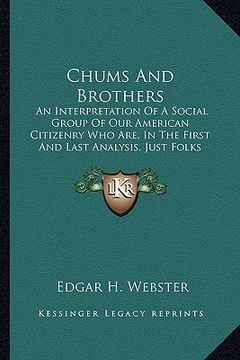 portada chums and brothers: an interpretation of a social group of our american citizenran interpretation of a social group of our american citize (en Inglés)