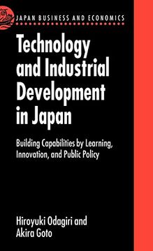 portada Technology and Industrial Development in Japan: Building Capabilities by Learning, Innovation and Public Policy (Japan Business and Economics Series) (in English)