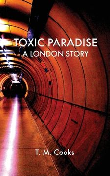 portada Toxic Paradise: A London Story (en Inglés)