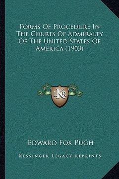 portada forms of procedure in the courts of admiralty of the united states of america (1903) (en Inglés)