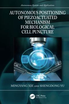 portada Autonomous Positioning of Piezoactuated Mechanism for Biological Cell Puncture (Autonomous Systems and Applications) 
