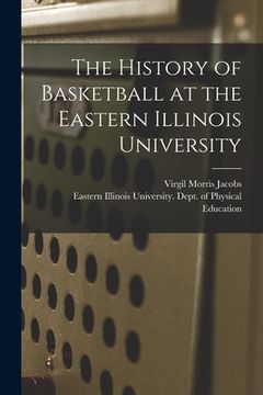 portada The History of Basketball at the Eastern Illinois University