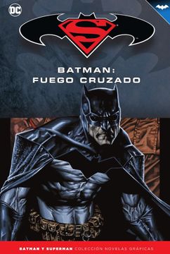 portada Batman y Superman - Colección Novelas Gráficas núm. 45: Batman: Fuego cruzado