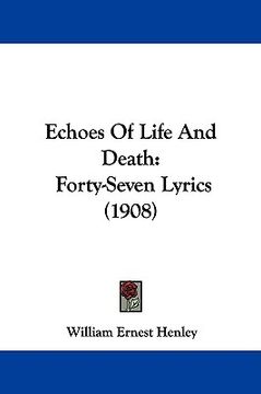 portada echoes of life and death: forty-seven lyrics (1908)