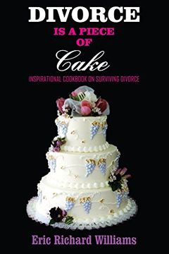 portada Divorce is a Piece of Cake: Inspirational Cookbook on Surviving Divorce (in English)