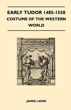 portada early tudor 1485-1558 - costume of the western world (in English)