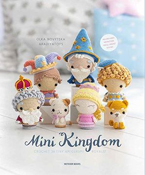 portada Mini Kingdom: Crochet 36 Tiny Amigurumi Royals! (in English)