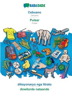 portada BABADADA, Cebuano - Pulaar, diksyonaryo nga litrato - ɗowitorde nataande: Cebuano - Pulaar, visual dictionary