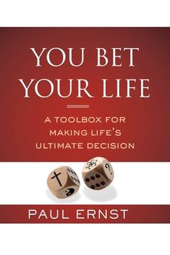 portada You Bet Your Life: A Toolbox for Making Life's Ultimate Decision (in English)