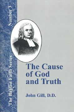 portada the cause of god and truth: in four parts with a vindication of part iv (en Inglés)
