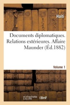 portada Documents diplomatiques. Relations extérieures. Affaire Maunder. Volume 1 (en Francés)
