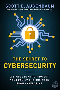 portada The Secret to Cybersecurity: A Simple Plan to Protect Your Family and Business From Cybercrime (en Inglés)