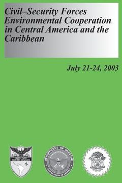 portada Civil-Security Forces Environmental Cooperation in Central America and the Caribbean - July 21-24, 2003