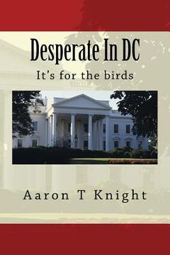 portada Desperate In DC: It's for the birds (en Inglés)