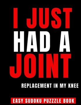 portada I Just Had A Joint Replacement In My Knee: 100 Sudoku Puzzles Large Print Perfect Knee Surgery Recovery Gift For Women - Get Well Soon Activity & Puzz (in English)
