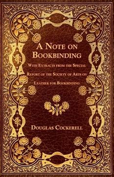 portada A Note on Bookbinding - With Extracts from the Special Report of the Society of Arts on Leather for Bookbinding (en Inglés)