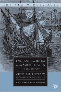 portada england and iberia in the middle ages, 12th-15th century: cultural, literary, and political exchanges