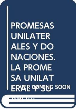 portada Promesas Unilaterales y Donaciones: La Promesa Unilateral y su ap Licacion a las Atribuciones Gratuitas em el Derecho Español