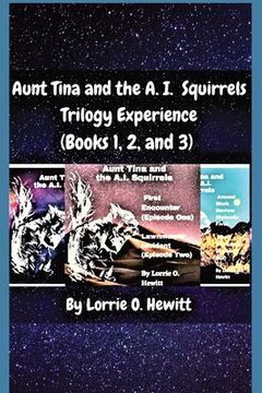 portada Aunt Tina and the A.I. Squirrels Trilogy Experience (Books 1, 2 and 3) (en Inglés)
