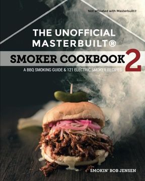 portada The Unofficial Masterbuilt ® Smoker Cookbook 2: A BBQ Guide & 121 Electric Smoker Recipes (The Unofficial Masterbuilt Smoker Cookbook Series)