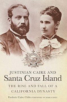 portada Justinian Caire and the Santa Cruz Island: The Rise and Fall of a California Dynasty