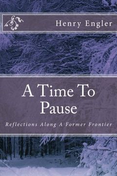 portada A Time To Pause: Reflections Along A Former Frontier