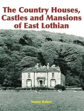 portada The Country Houses, Castles and Mansions of East Lothian