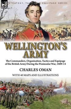 portada Wellington'S Army: The Commanders, Organisation, Tactics and Equipage of the British Army During the Peninsular War, 1809-14 (in English)