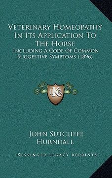 portada veterinary homeopathy in its application to the horse: including a code of common suggestive symptoms (1896) (en Inglés)
