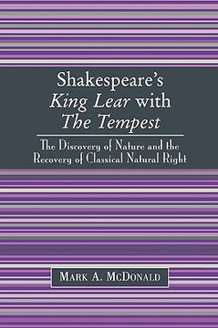 portada shakespeare's king lear with the tempest: the discovery of nature and the recovery of classical natural right (en Inglés)